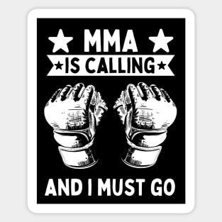 MMA Is Calling And I Must Go Sticker